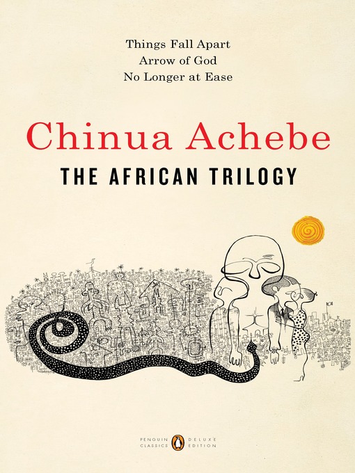 Title details for Things Fall Apart / Arrow of God / No Longer at Ease by Chinua Achebe - Wait list
